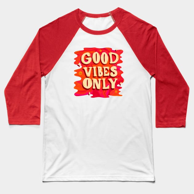 Good Vibes Only Baseball T-Shirt by Doodle by Meg